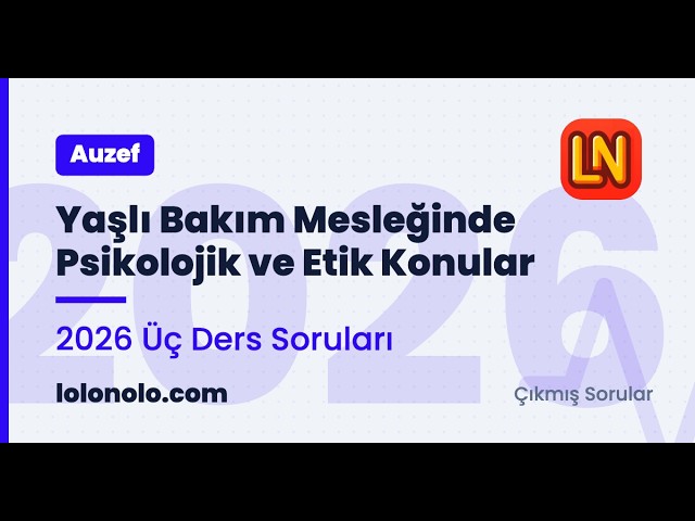 Video thumbnail for Yaşlı Bakım Mesleğinde Psikolojik ve Etik Konular 2026 Üç Ders Soruları
