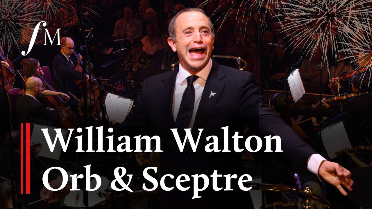 Video thumbnail for ‘Orb & Sceptre’ LIVE - William Walton | Classic FM