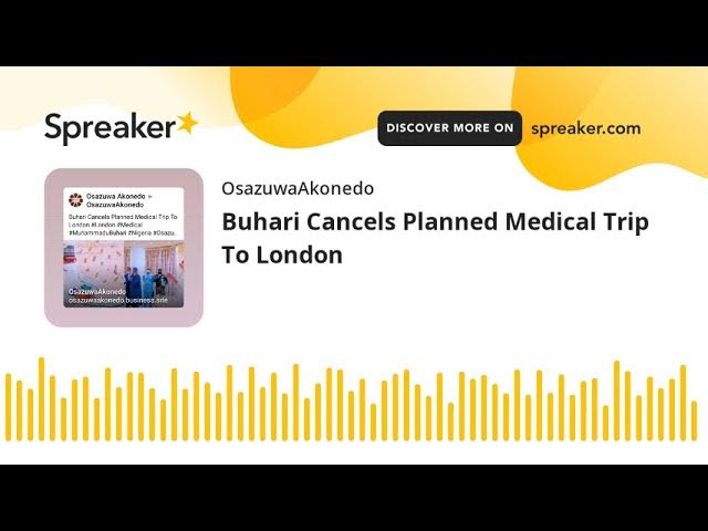 Video thumbnail for Buhari Cancels Planned Medical Trip To London
