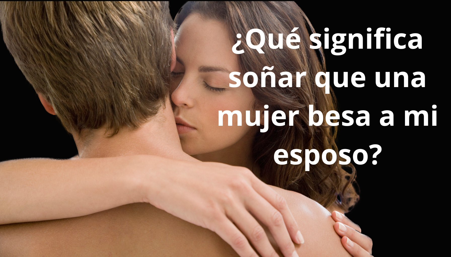 'Video thumbnail for El Significado de Soñar que una Mujer Besa a mi Esposo'