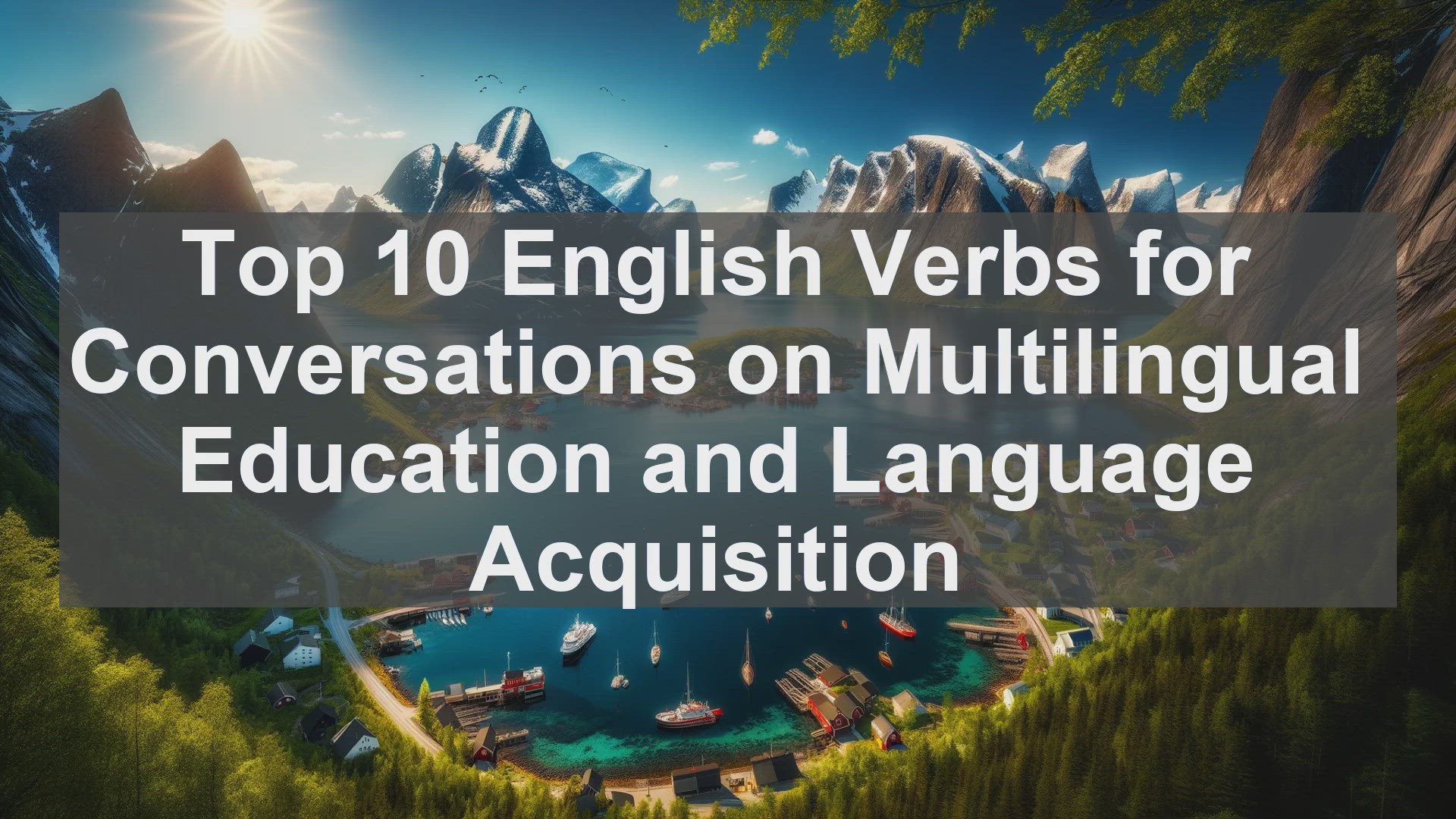 'Video thumbnail for Top 10 English Verbs for Conversations on Multilingual Education and Language Acquisition'