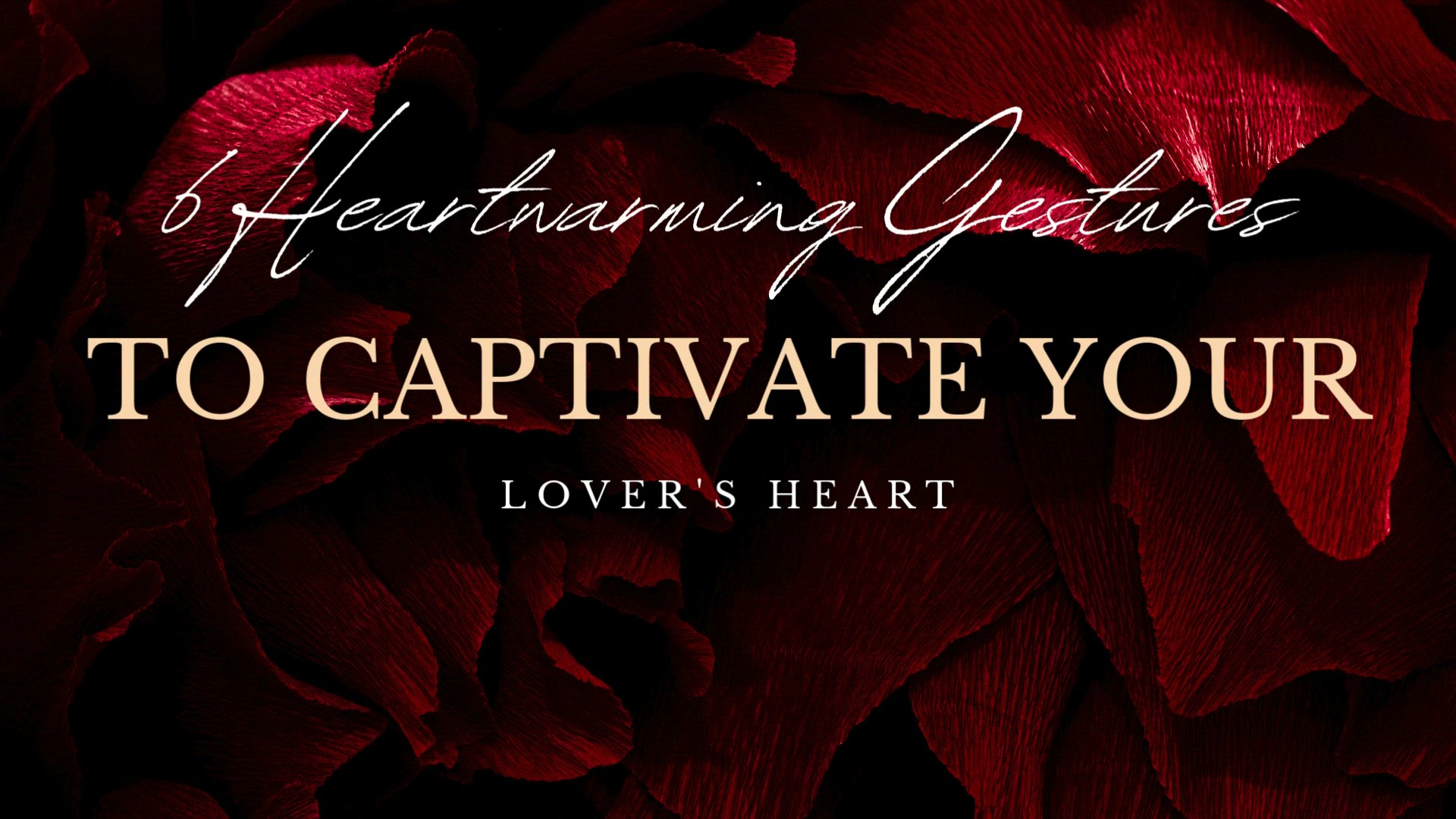 Video thumbnail for 6 Heartwarming Gestures to Captivate Your Lover's Heart