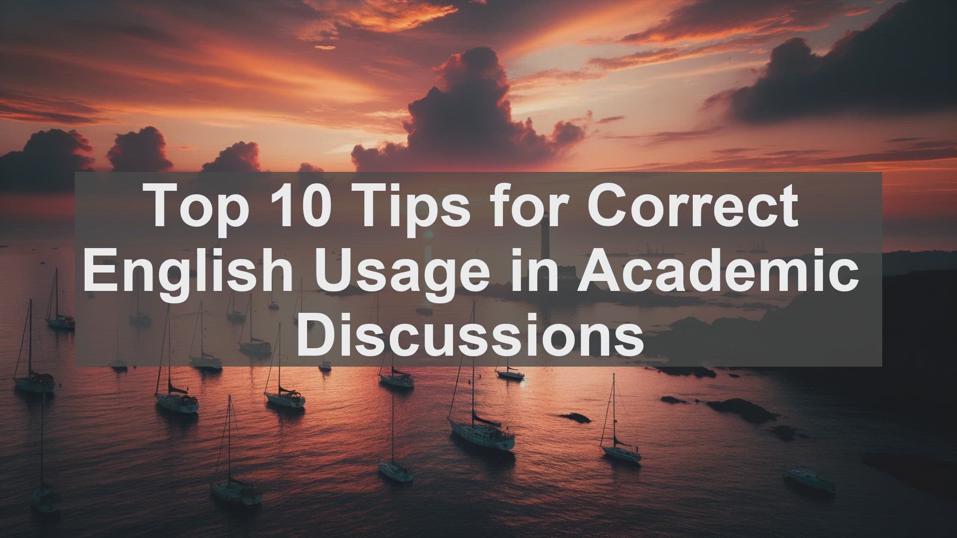 'Video thumbnail for Top 10 Tips for Correct English Usage in Academic Discussions'