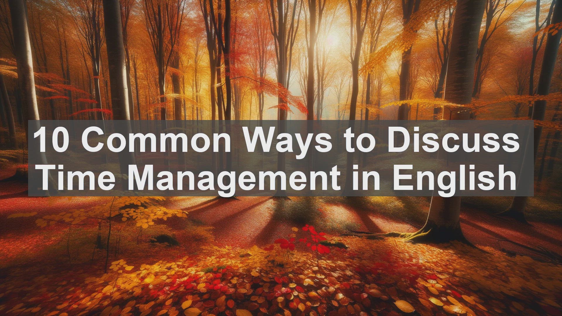 'Video thumbnail for 10 Common Ways to Discuss Time Management in English '