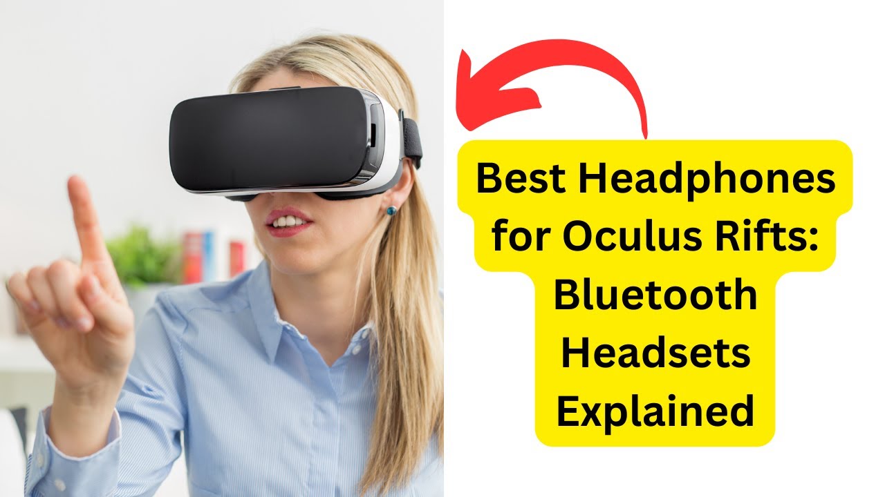'Video thumbnail for Best Headphones for Oculus Rifts: Bluetooth Headsets Explained'