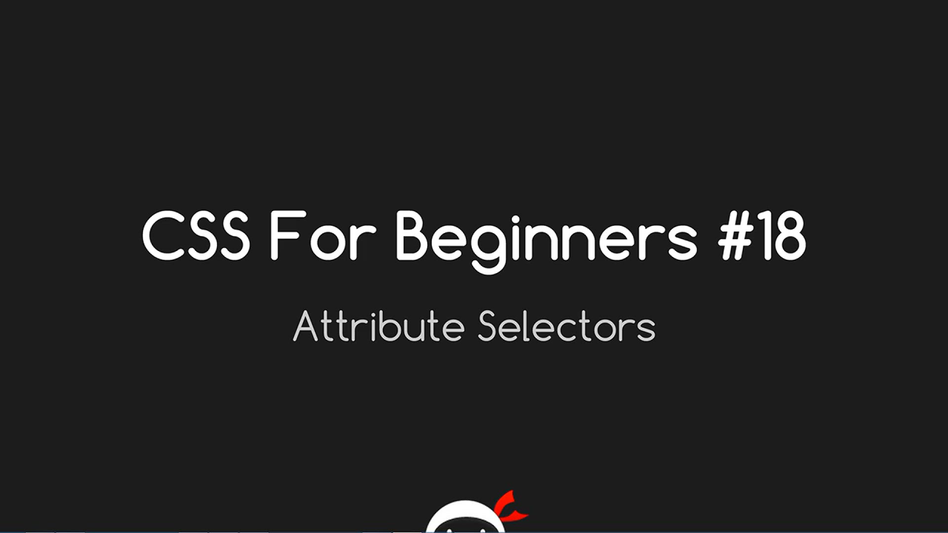 'Video thumbnail for CSS Tutorial For Beginners 18 - Attribute Selectors'