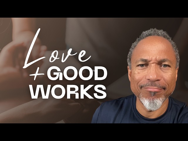 Video thumbnail for Love & Good Works—How to Bring True Fellowship Back into the Church