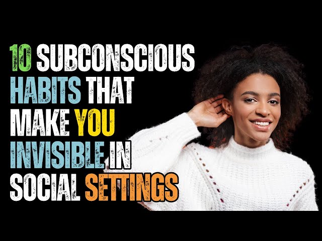 Video thumbnail for 10 Subconscious Habits That Make You Invisible in Social Settings | Boost Your Presence Today!