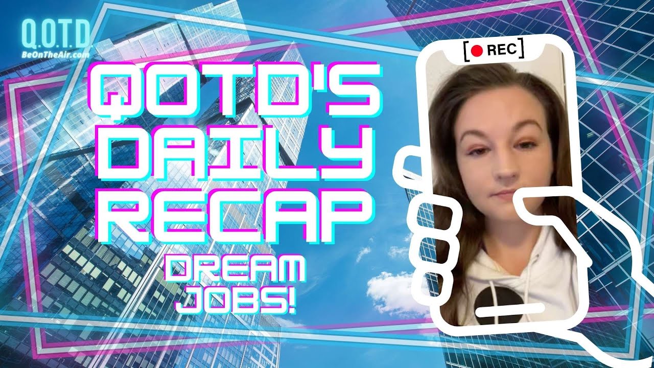 Video thumbnail for QOTD's Daily Recap: Dream Jobs! | Watch, vote, record, Be On the Air!