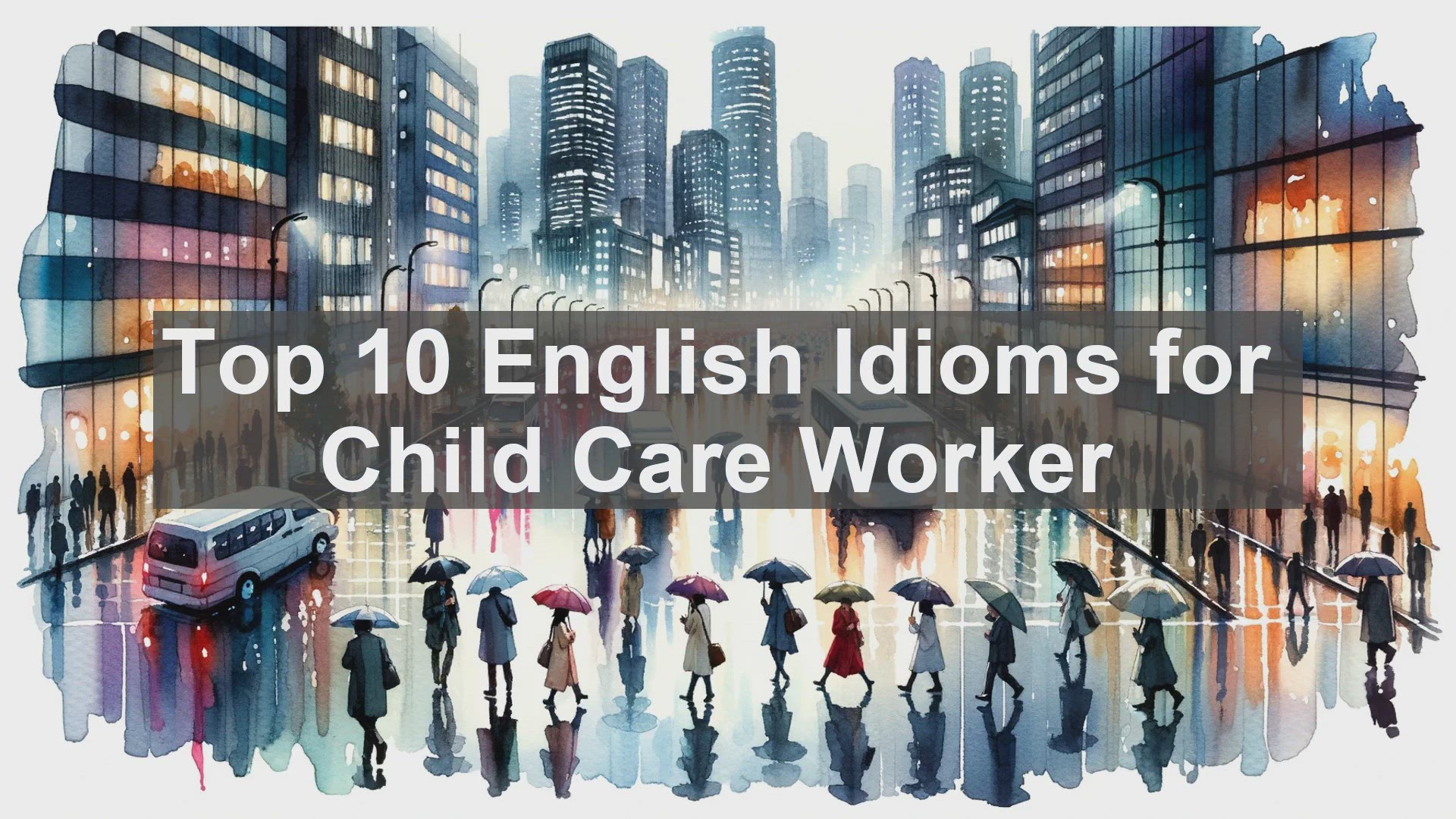 'Video thumbnail for Top 10 English Idioms for Child Care Worker'