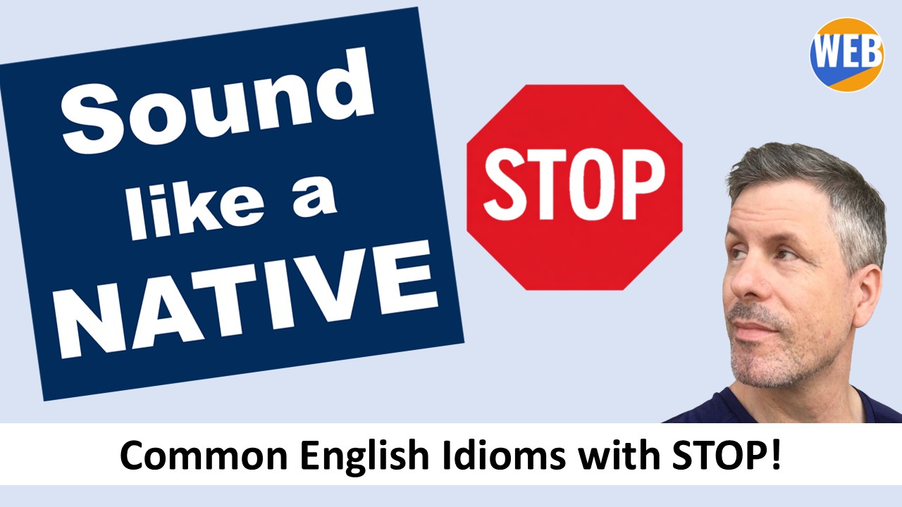 Video thumbnail for Learn Common English Idioms with STOP: ESL Vocabulary & Examples