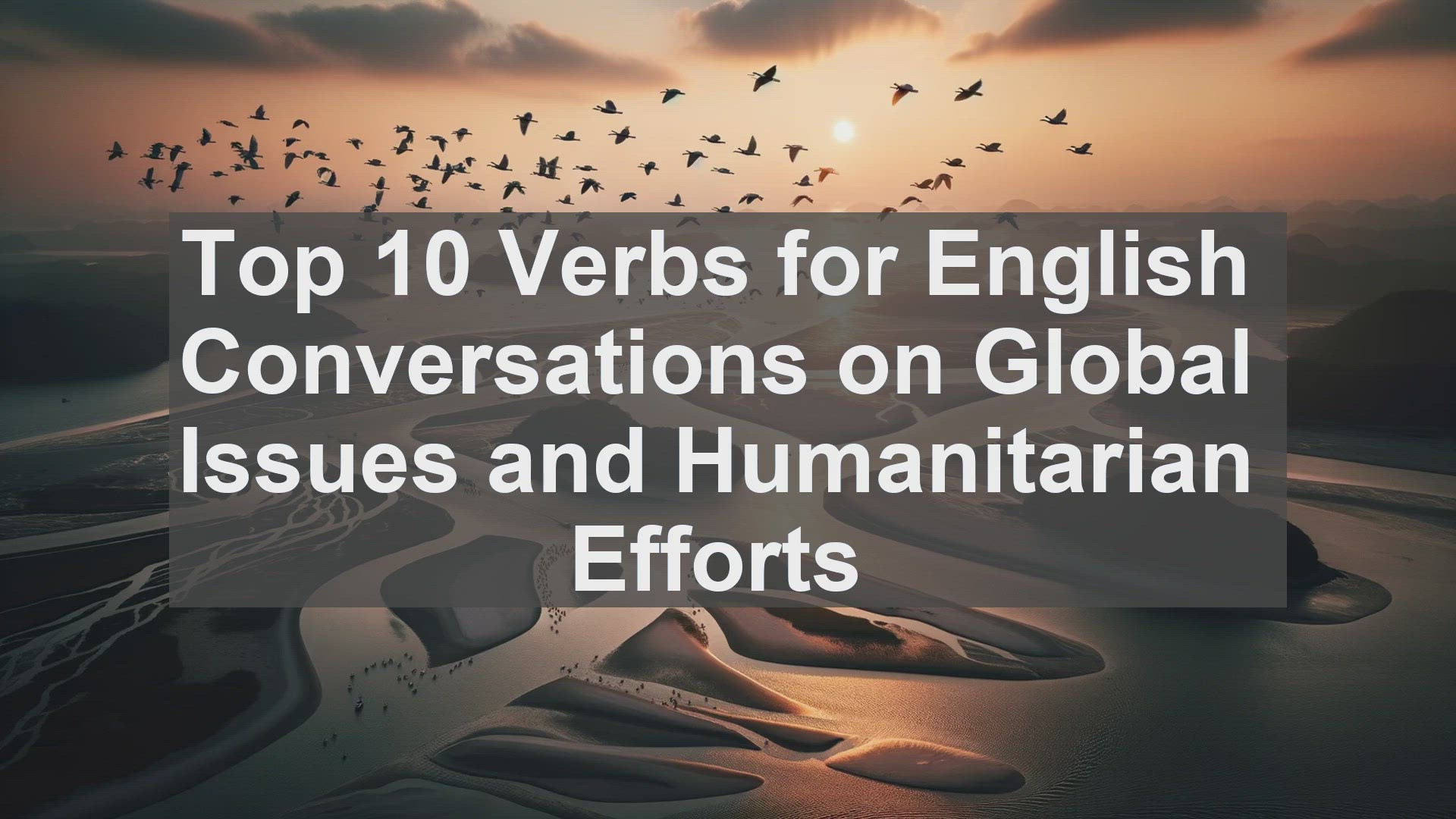 'Video thumbnail for Top 10 Verbs for English Conversations on Global Issues and Humanitarian Efforts'