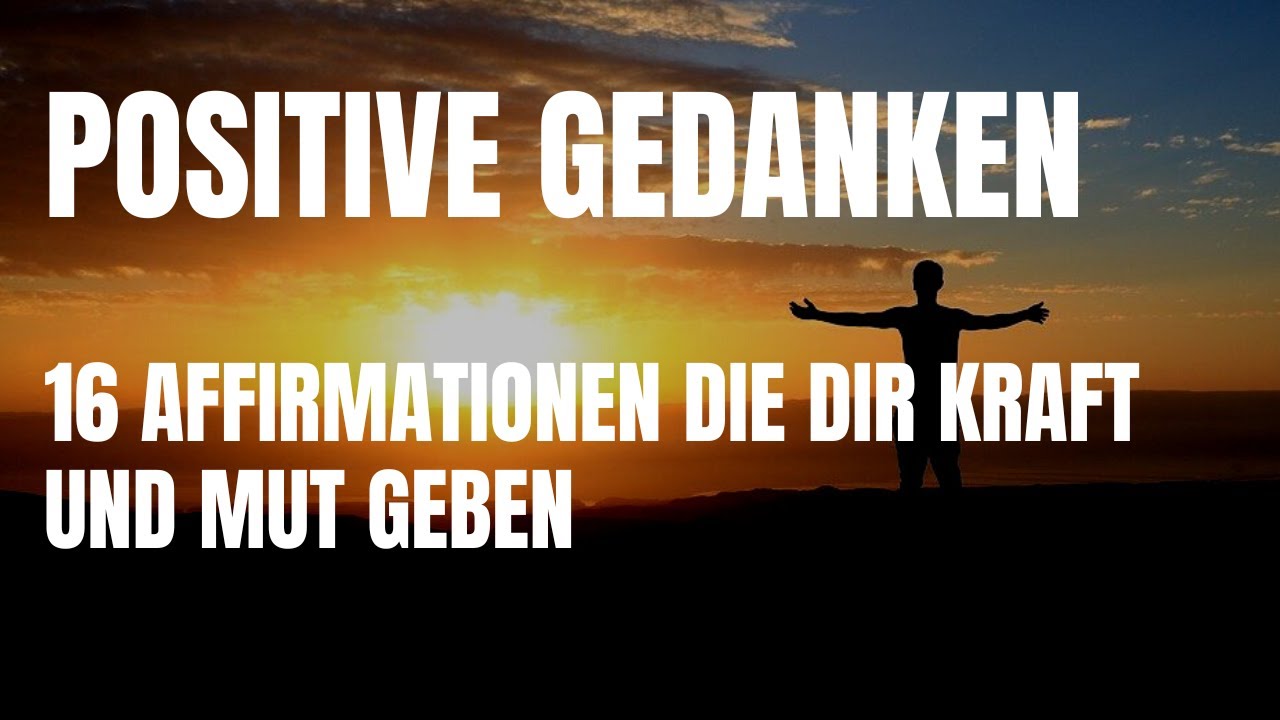 Video thumbnail for 16 Affirmationen die Dich stark machen - positive Gedanken