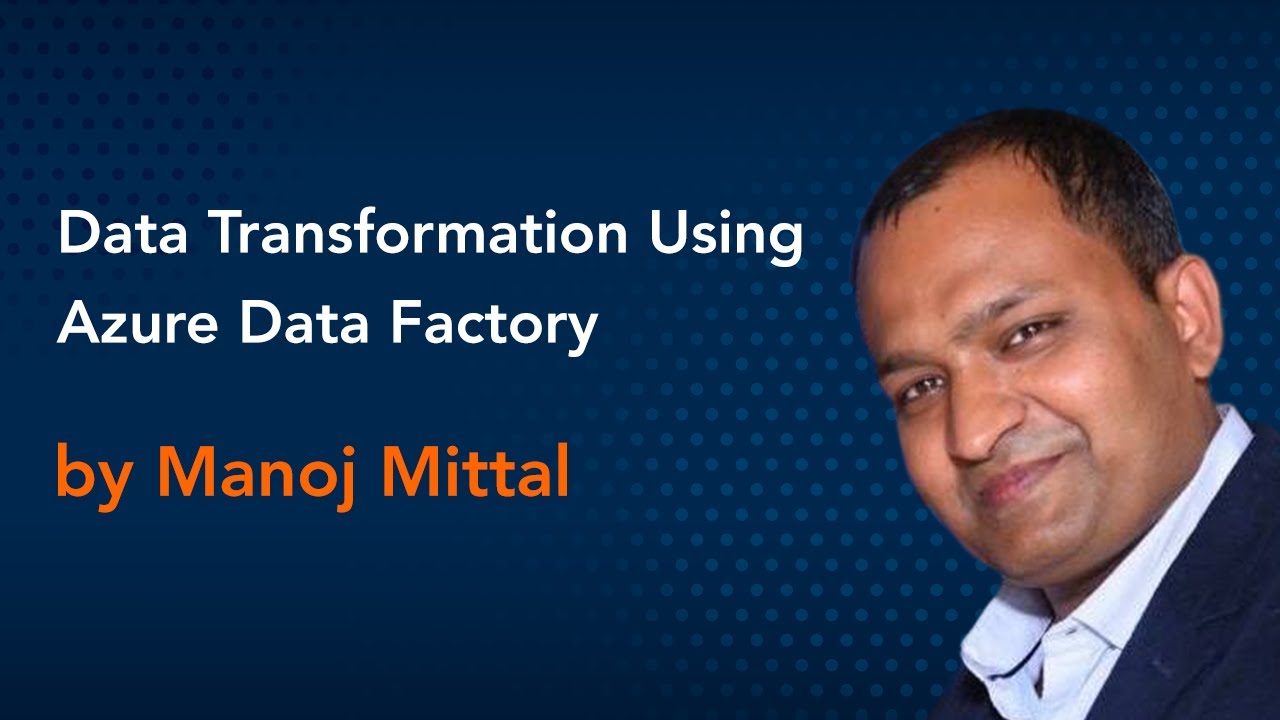 'Video thumbnail for Data Transformation Using Azure Data Factory by Manoj Mittal || Azure Virtual Conference'
