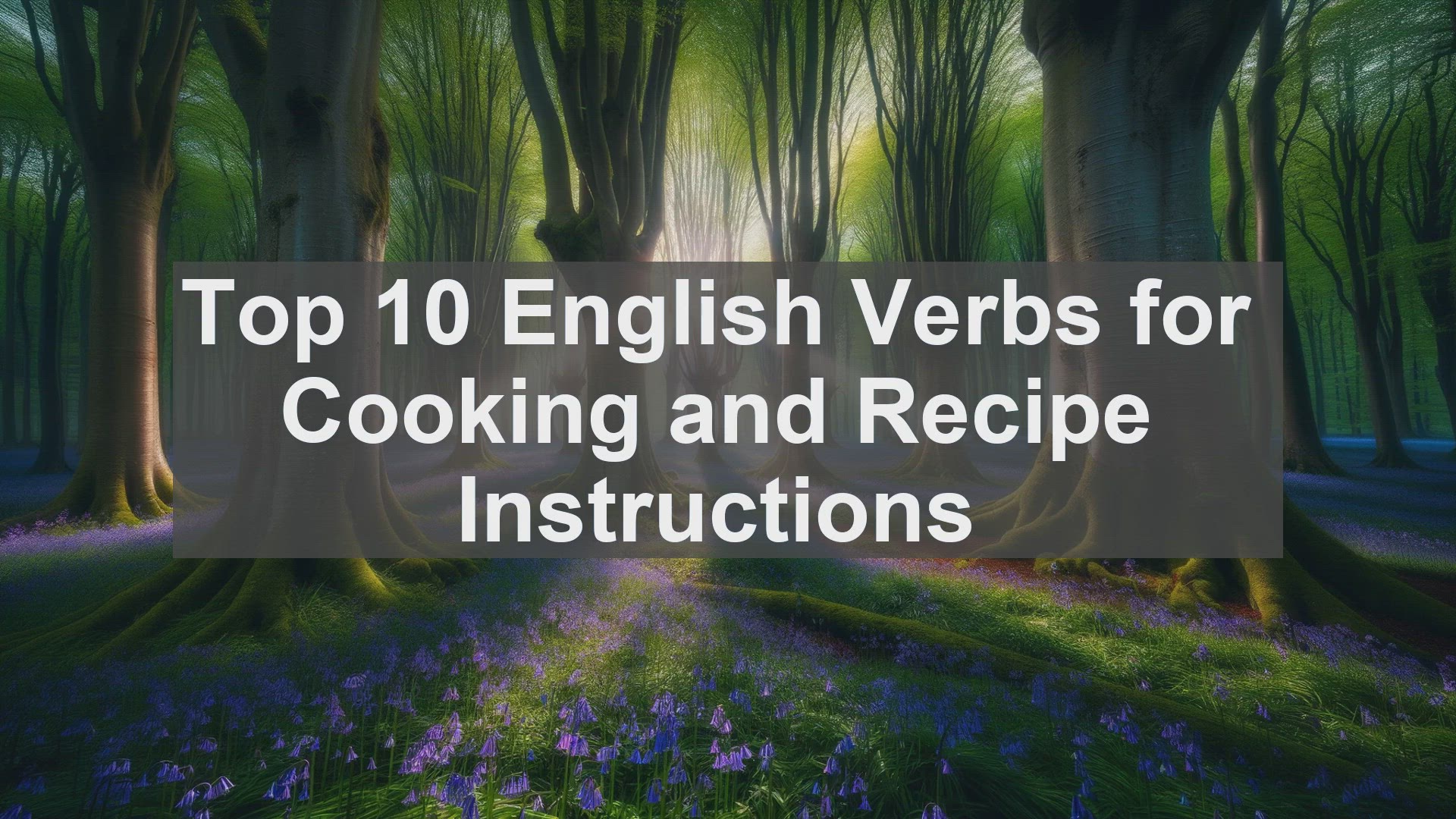 'Video thumbnail for Top 10 English Verbs for Cooking and Recipe Instructions'