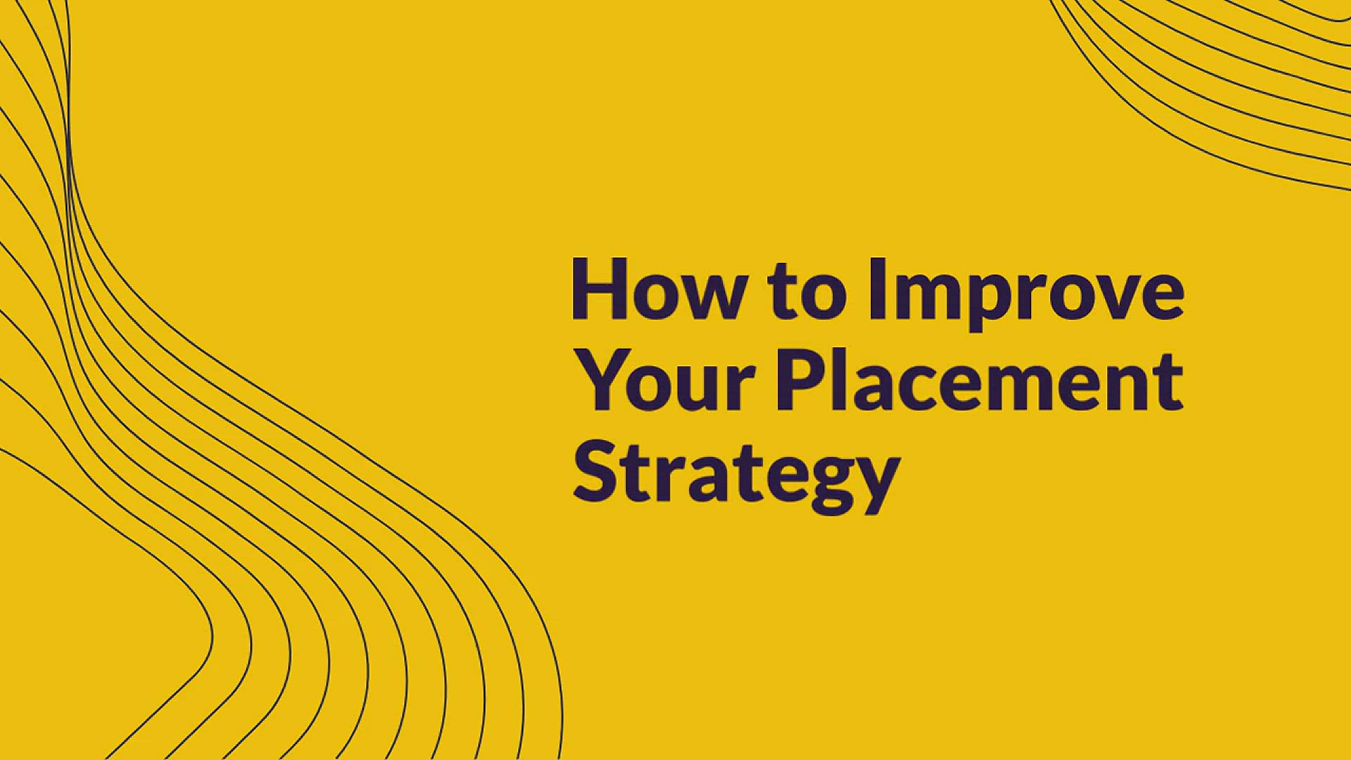 'Video thumbnail for How to Improve Your Placement Strategy'