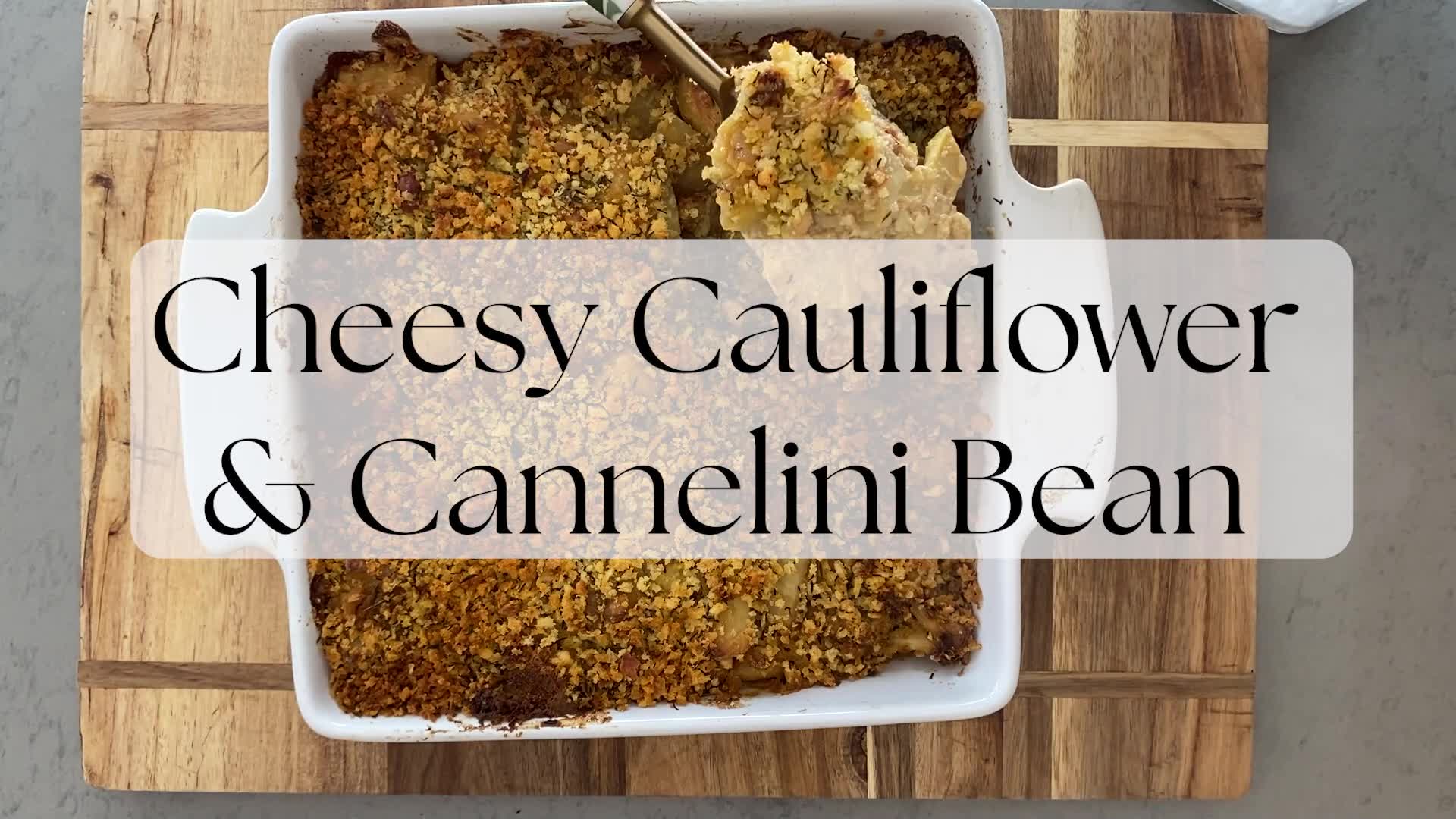 'Video thumbnail for Cheesy Cauliflower & Cannelini Bean Gratin '