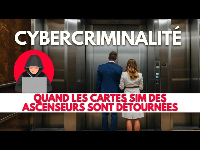 Video thumbnail for Cybercriminalité : Quand les cartes SIM des ascenseurs sont détournées