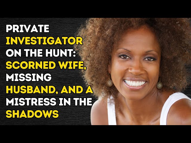 Video thumbnail for Private Investigator on the Hunt: Scorned Wife, Missing Husband, and a Mistress in the Shadows