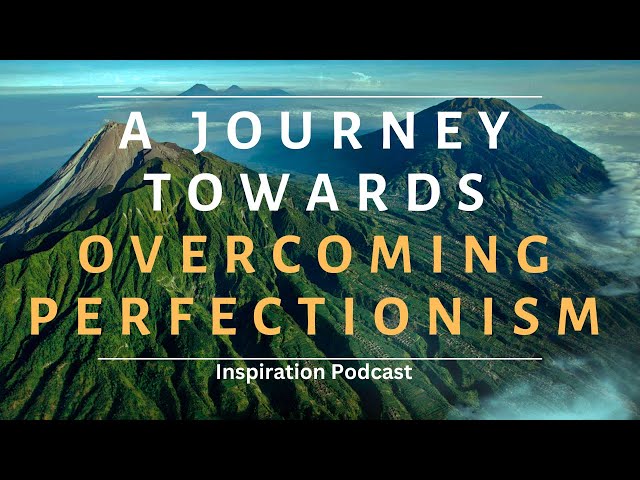 Video thumbnail for Overcoming Perfectionism: Embracing your Imperfections