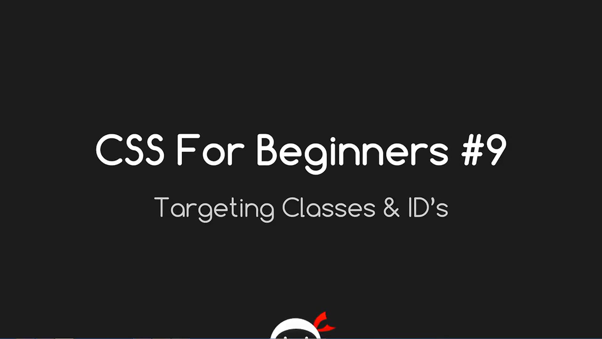 'Video thumbnail for CSS Tutorial For Beginners 09 - Targeting Classes and ID's'