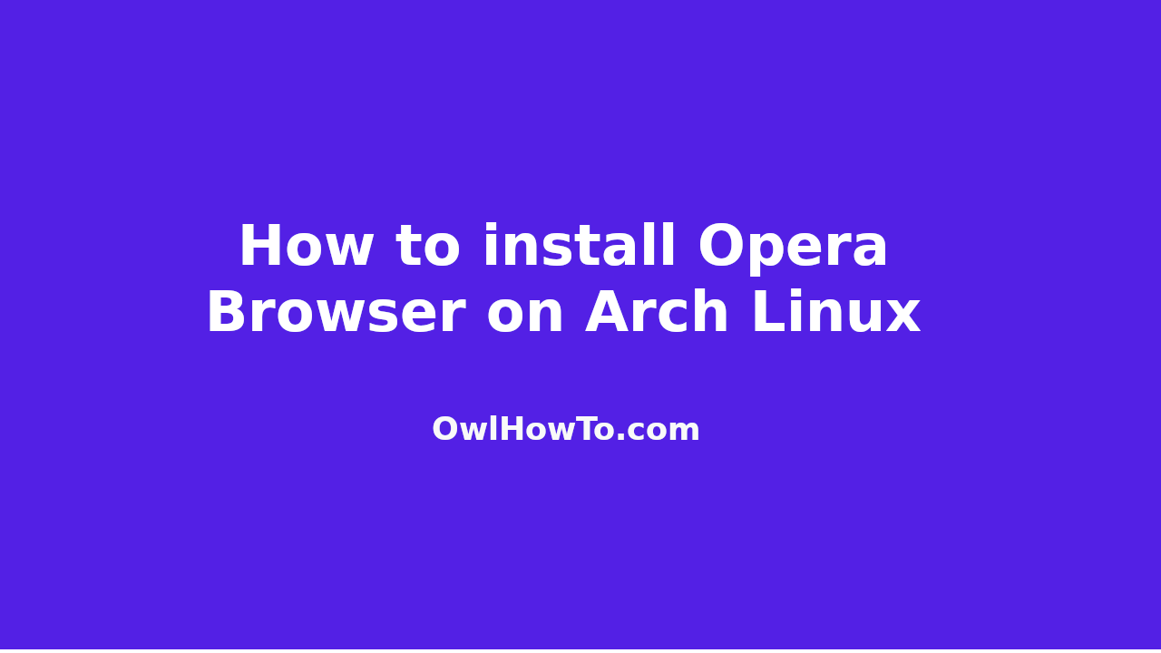 Video thumbnail for How to install Opera Browser on Arch Linux
