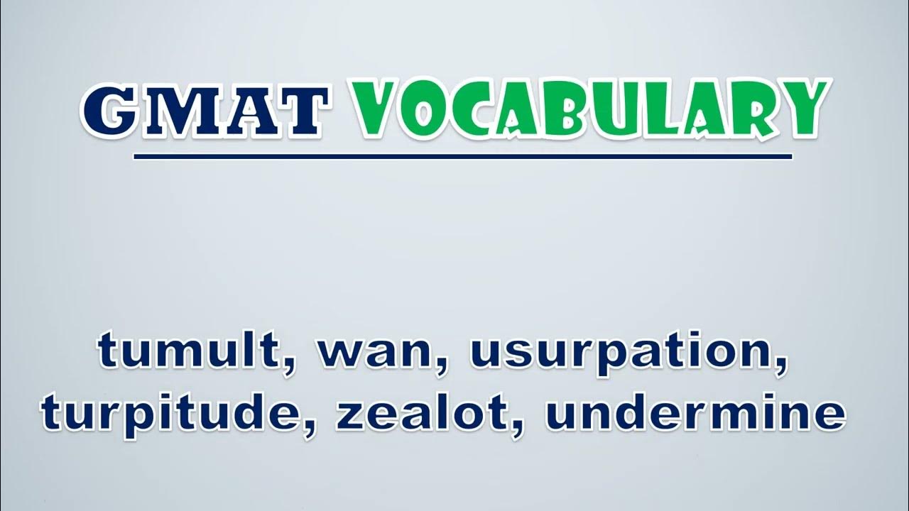 'Video thumbnail for GMAT Vocabulary: Tumult, Wan, Usurpation, Turpitude, Zealot, Undermine'