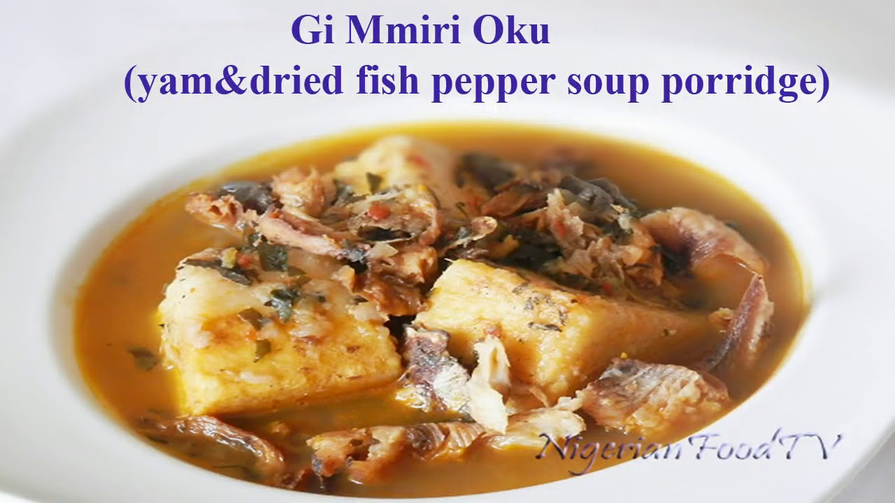 Video thumbnail for Yam and Dried Fish Pepper soup Porridge (Ji Mmiri Oku)