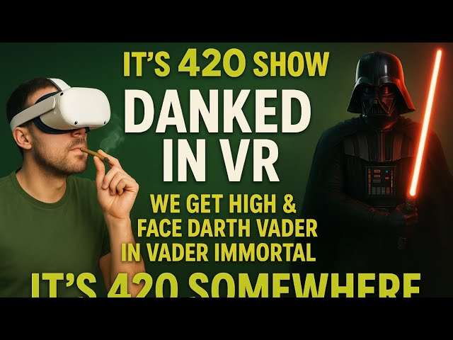 Video thumbnail for Danked in VR: We Get High & Face Darth Vader in Vader Immortal – It’s 420 Somewhere