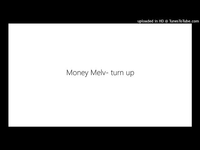 Video thumbnail for MoneyMelv - turn up