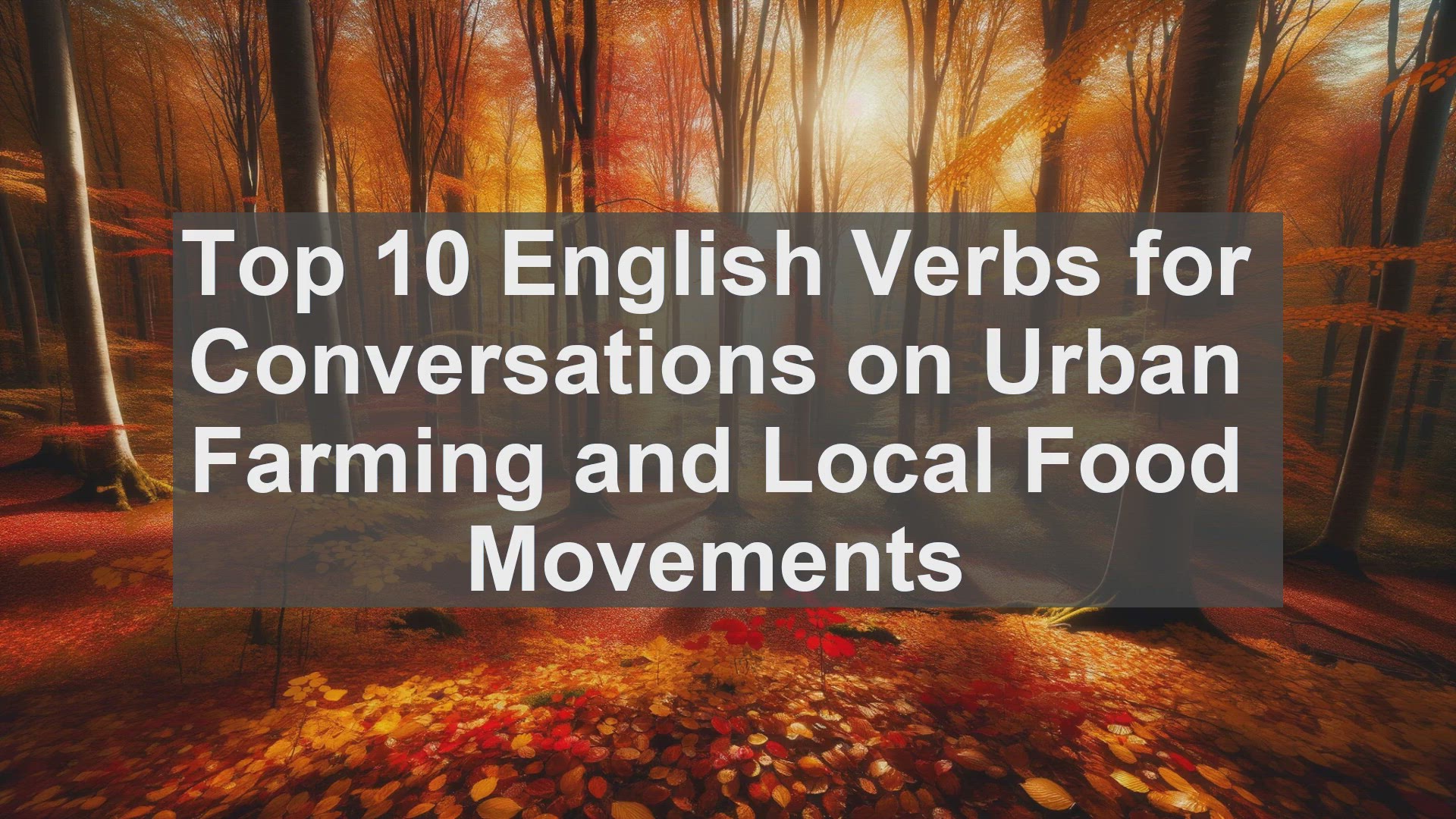 'Video thumbnail for Top 10 English Verbs for Conversations on Urban Farming and Local Food Movements'