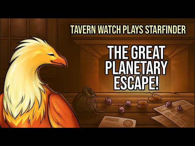 Video thumbnail for Tavern Watch Plays Starfinder 2: The great planetary escape!