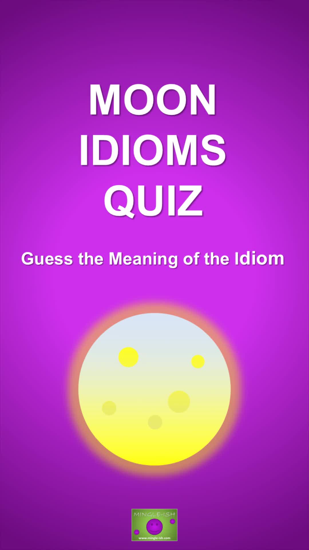Video thumbnail for Moon Idioms Quiz: Guess the Meaning of the Idiom #1