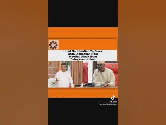 'Video thumbnail for I Had No Intention To Block Atiku From Meeting Akwa Ibom Delegates - Udom ~ OsazuwaAkonedo'