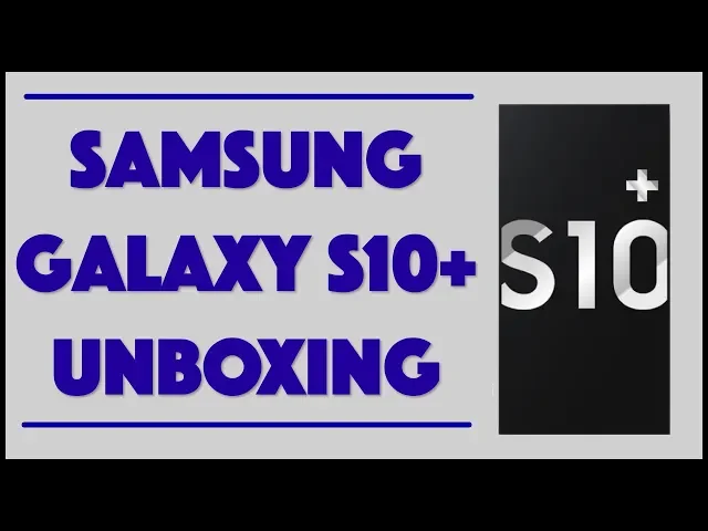 Video thumbnail for Unboxing The Samsung Galaxy S10 Plus!