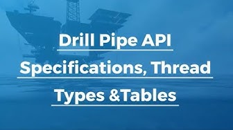Video thumbnail for Drill Pipe API Specifications, Thread Types &Tables