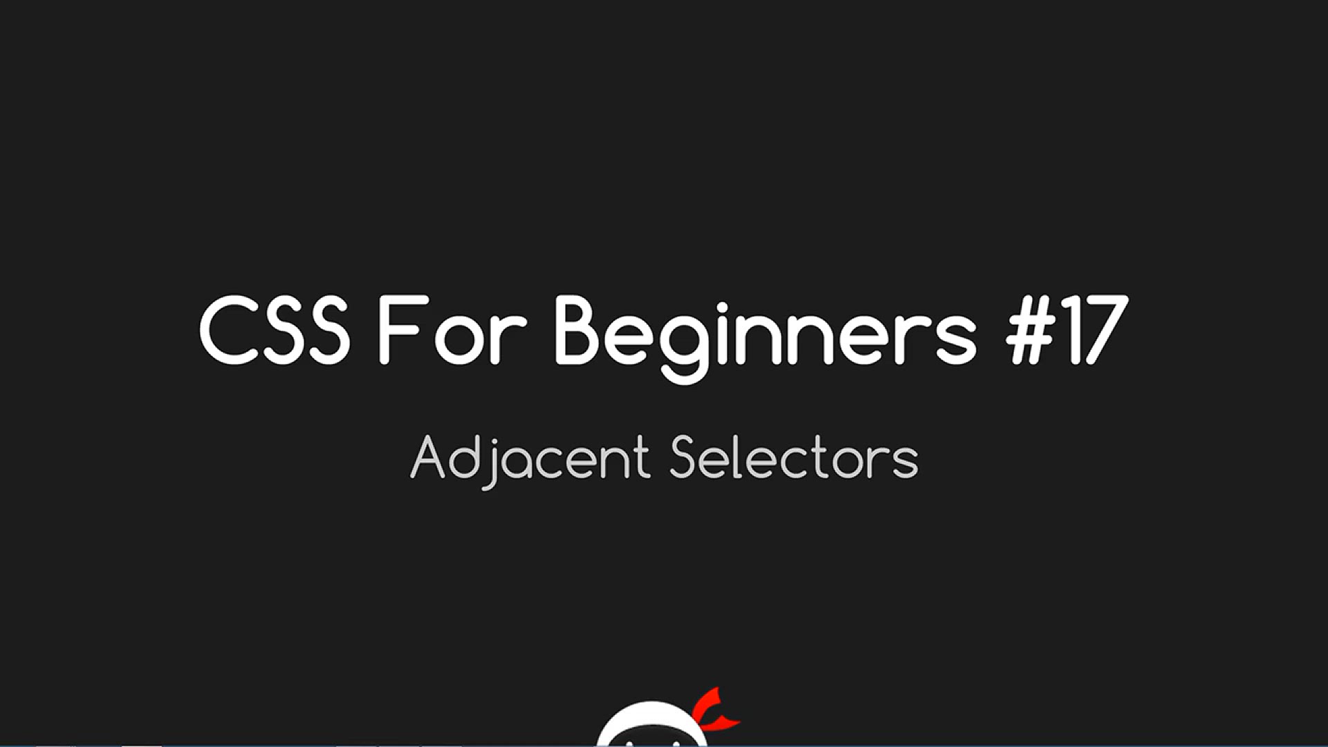 'Video thumbnail for CSS Tutorial For Beginners 17 - Adjacent Selectors'