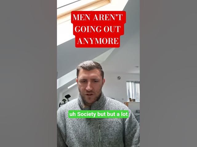 Video thumbnail for MEN AREN'T GOING OUT ANYMORE #men #solitude #stayingin