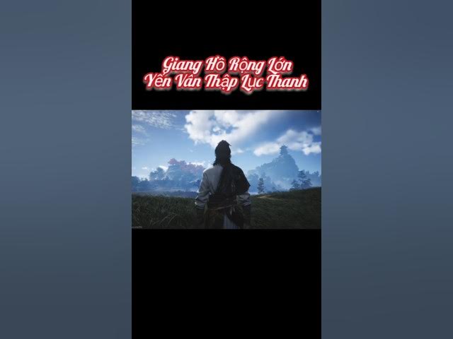 Video thumbnail for Khám Phá Giang Hồ Rộng Lớn trong Yến Vân Thập Lục Thanh #shortsgame #yenvanthaplucthanh