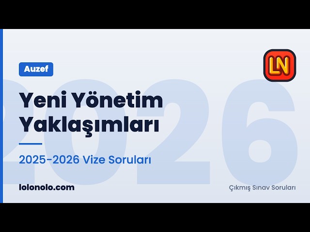 Video thumbnail for Yeni Yönetim Yaklaşımları 2025-2026 Vize Soruları