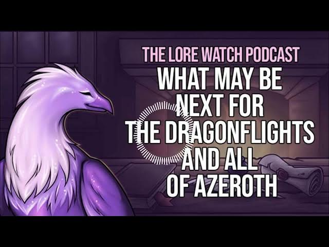 Video thumbnail for What may be next for the dragonflights and all of Azeroth