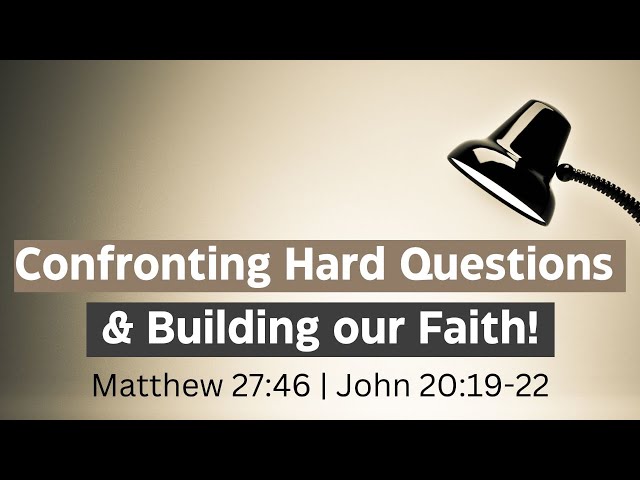 Video thumbnail for Confronting Hard Questions  & Building our Faith!