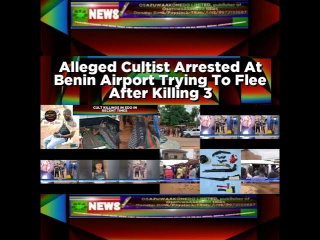 Video thumbnail for Alleged Cultist Arrested At Benin Airport Trying To Flee After Killing 3