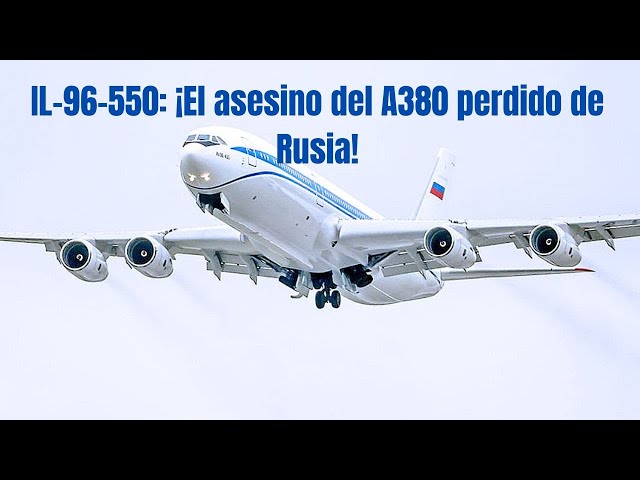 Video thumbnail for IL-96-550: El A380 ruso que nunca voló, ¿y el IL-96-500T?