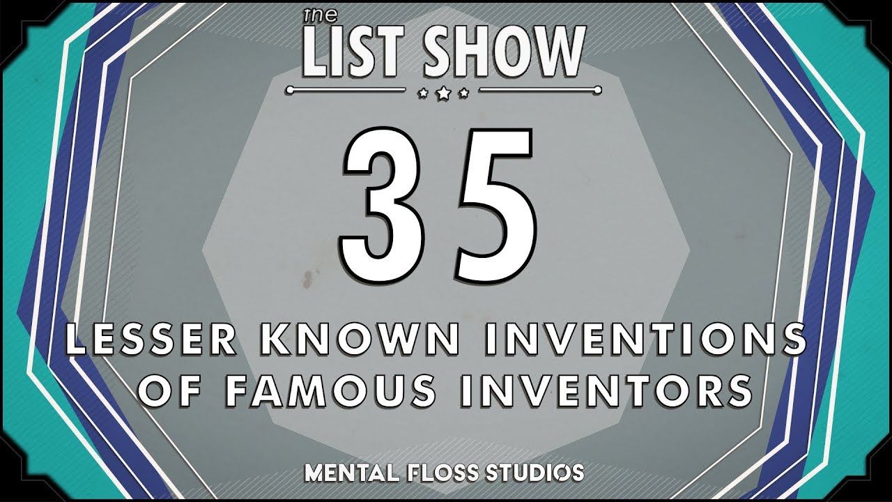 Video thumbnail for 35 Lesser-Known Inventions of Famous Inventors | Mental Floss List Show | 533 | Mental Floss