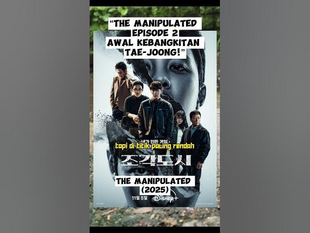 Video thumbnail for “The Manipulated Episode 2: Awal Kebangkitan Tae-Joong!”