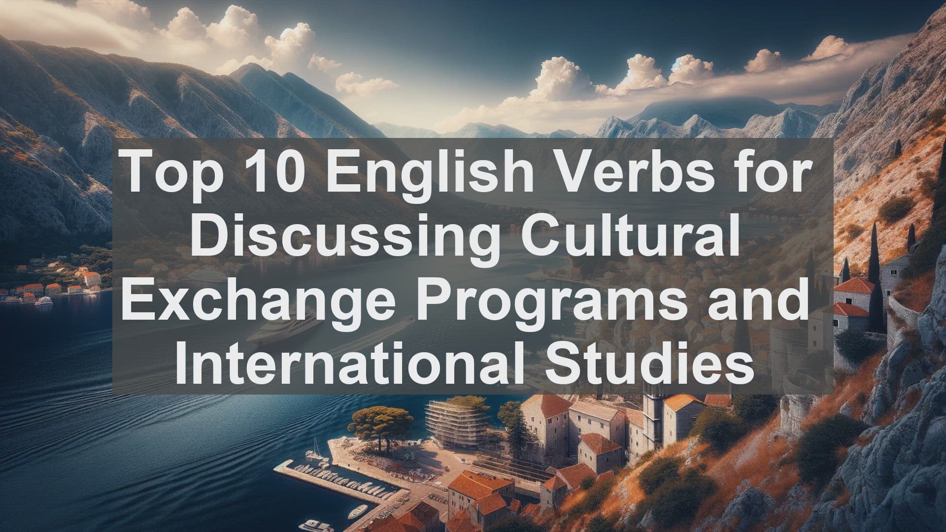 'Video thumbnail for Top 10 English Verbs for Discussing Cultural Exchange Programs and International Studies'