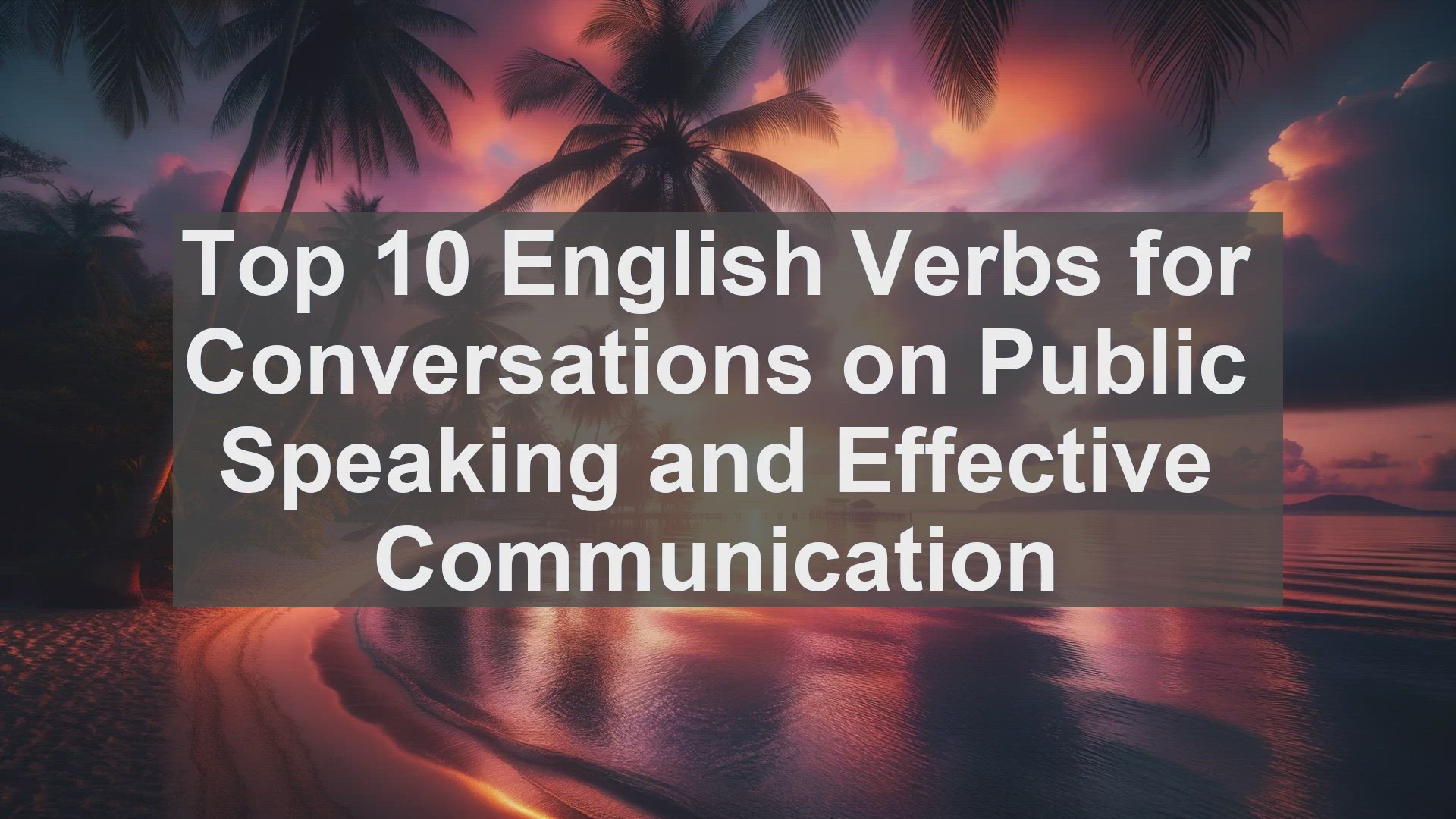 'Video thumbnail for Top 10 English Verbs for Conversations on Public Speaking and Effective Communication'