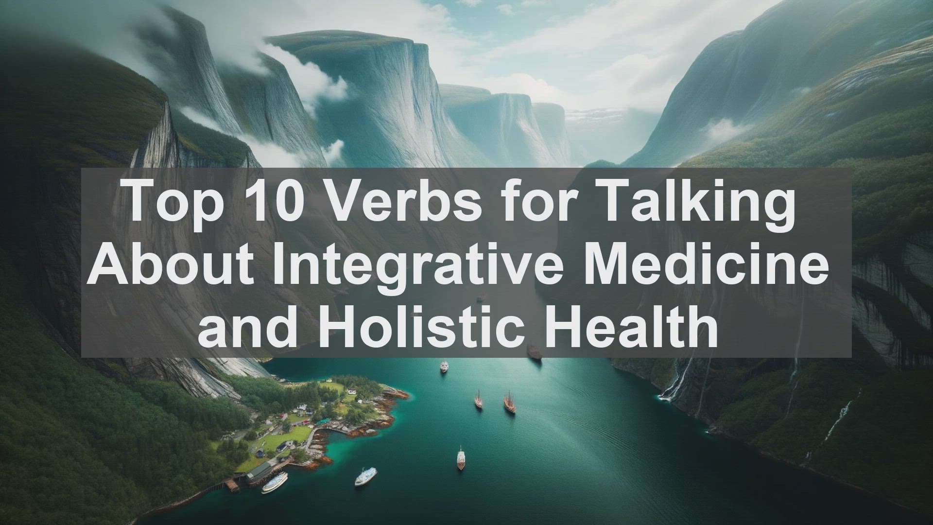 'Video thumbnail for Top 10 Verbs for Talking About Integrative Medicine and Holistic Health'