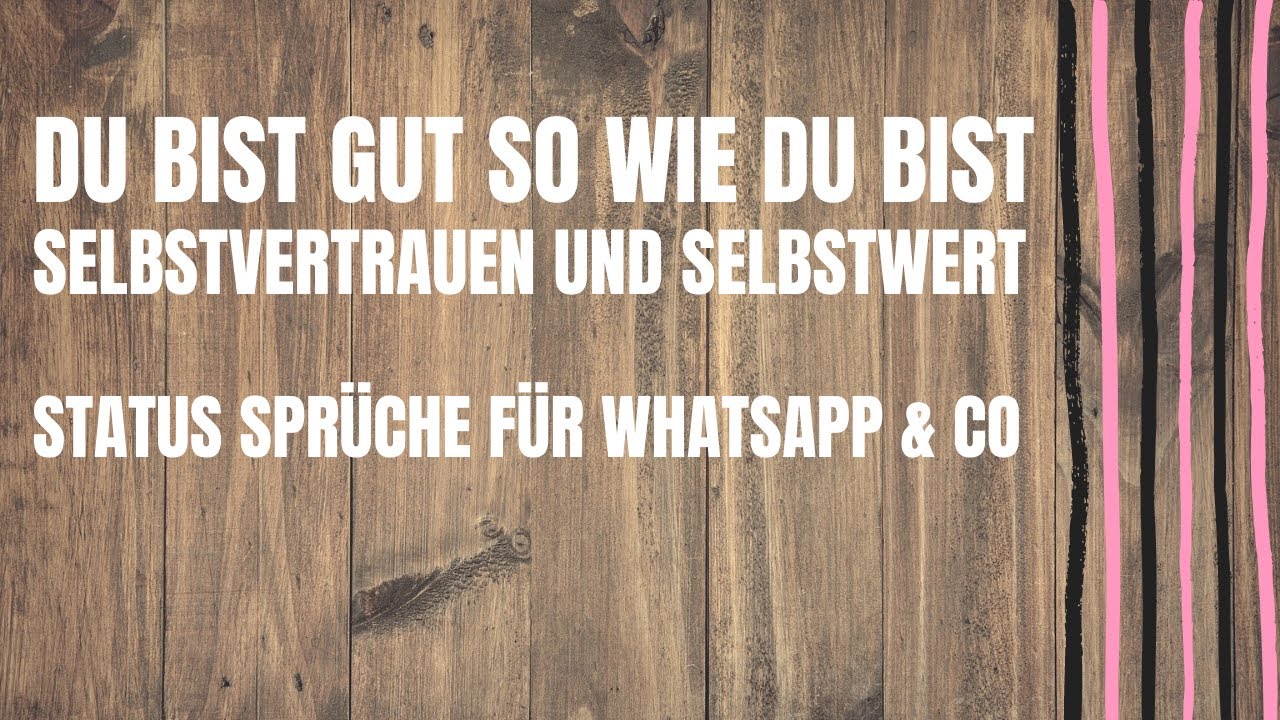 Video thumbnail for Du bist gut so wie Du bist! Selbstvertrauen & Selbstwert Status Sprüche für Whatsapp & Co